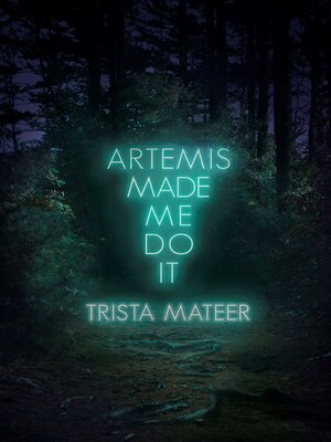 cover image of Artemis Made Me Do It